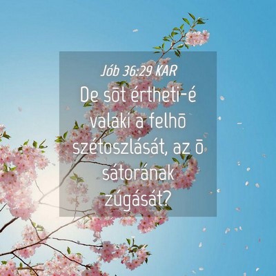 Picture 04 - Jób 36:29 KAR - De sõt értheti-é valaki a felhõ - Bible Verse Picture