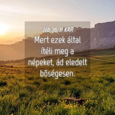 Picture 04 - Jób 36:31 KAR - Mert ezek által ítéli meg a népeket, ád - Bible Verse Picture