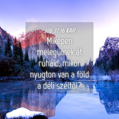 Picture 04 - Jób 37:16 KAR - Miképen melegülnek át ruháid, mikor nyugton - Bible Verse Picture