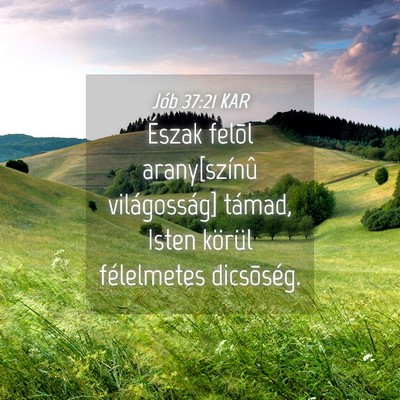 Picture 04 - Jób 37:21 KAR - Észak felõl arany[színû világosság] támad, - Bible Verse Picture