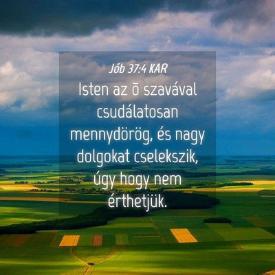 Picture 04 - Jób 37:4 KAR - Isten az õ szavával csudálatosan mennydörög, - Bible Verse Picture