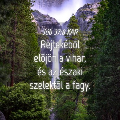 Picture 04 - Jób 37:8 KAR - Rejtekébõl elõjön a vihar, és az északi - Bible Verse Picture
