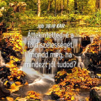 Picture 04 - Jób 38:18 KAR - Áttekintetted-é a föld szélességét, mondd - Bible Verse Picture