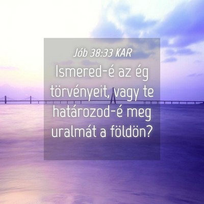 Picture 04 - Jób 38:33 KAR - Ismered-é az ég törvényeit, vagy te - Bible Verse Picture
