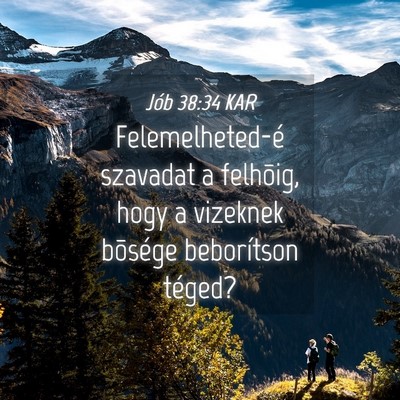 Picture 04 - Jób 38:34 KAR - Felemelheted-é szavadat a felhõig, hogy a - Bible Verse Picture