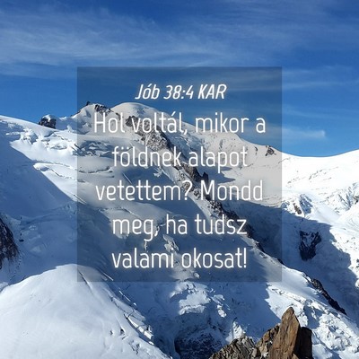 Picture 04 - Jób 38:4 KAR - Hol voltál, mikor a földnek alapot vetettem? - Bible Verse Picture