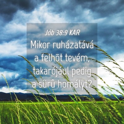 Picture 04 - Jób 38:9 KAR - Mikor ruházatává a felhõt tevém, - Bible Verse Picture