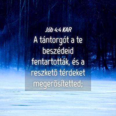 Picture 04 - Jób 4:4 KAR - A tántorgót a te beszédeid fentartották, és - Bible Verse Picture