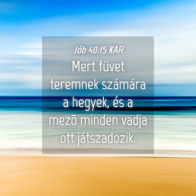 Picture 04 - Jób 40:15 KAR - Mert füvet teremnek számára a hegyek, és a - Bible Verse Picture
