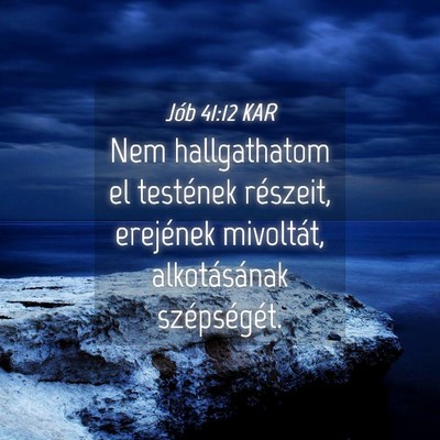 Picture 04 - Jób 41:12 KAR - Nem hallgathatom el testének részeit, erejének - Bible Verse Picture