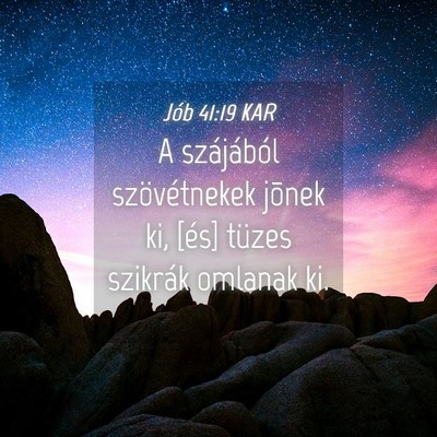 Picture 04 - Jób 41:19 KAR - A szájából szövétnekek jõnek ki, [és] - Bible Verse Picture