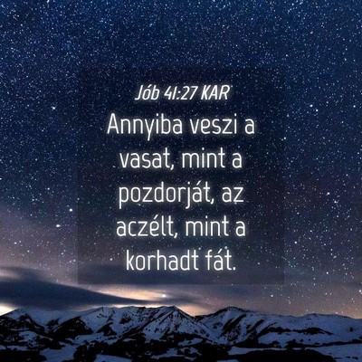 Picture 04 - Jób 41:27 KAR - Annyiba veszi a vasat, mint a pozdorját, az - Bible Verse Picture