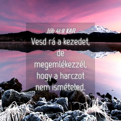 Picture 04 - Jób 41:8 KAR - Vesd rá a kezedet, de megemlékezzél, hogy a - Bible Verse Picture