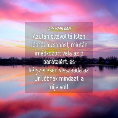 Picture 04 - Jób 42:10 KAR - Azután eltávolítá Isten Jóbról a csapást, - Bible Verse Picture