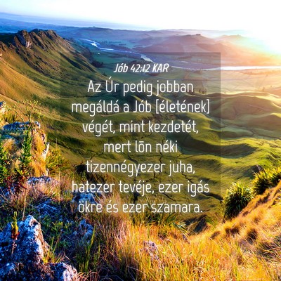 Picture 04 - Jób 42:12 KAR - Az Úr pedig jobban megáldá a Jób [életének] - Bible Verse Picture
