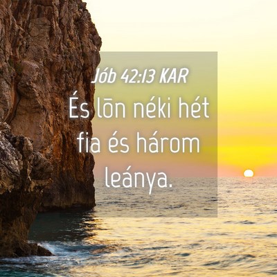 Picture 04 - Jób 42:13 KAR - És lõn néki hét fia és három - Bible Verse Picture