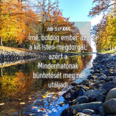 Picture 04 - Jób 5:17 KAR - Ímé, boldog ember az, a kit Isten megdorgál; - Bible Verse Picture
