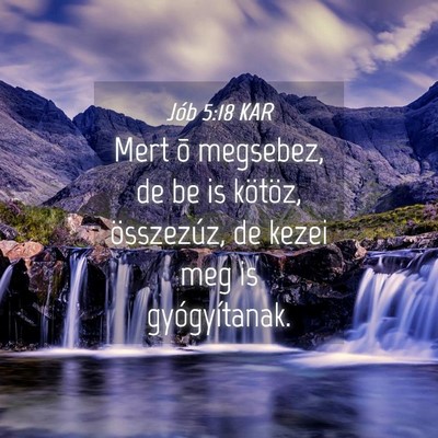 Picture 04 - Jób 5:18 KAR - Mert õ megsebez, de be is kötöz, összezúz, - Bible Verse Picture