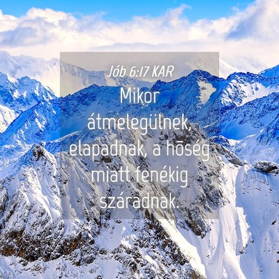 Picture 04 - Jób 6:17 KAR - Mikor átmelegülnek, elapadnak, a hõség miatt - Bible Verse Picture