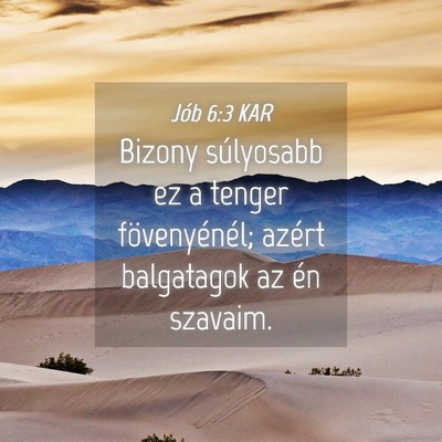 Picture 04 - Jób 6:3 KAR - Bizony súlyosabb ez a tenger fövenyénél; - Bible Verse Picture