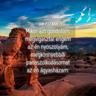 Picture 04 - Jób 7:13 KAR - Mikor azt gondolom, megvigasztal engem az én - Bible Verse Picture