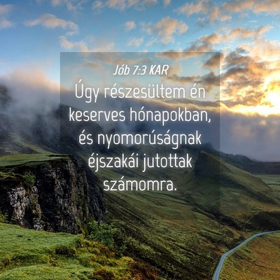 Picture 04 - Jób 7:3 KAR - Úgy részesültem én keserves hónapokban, és - Bible Verse Picture