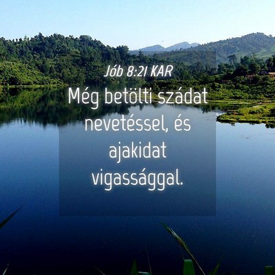 Picture 04 - Jób 8:21 KAR - Még betölti szádat nevetéssel, és ajakidat - Bible Verse Picture