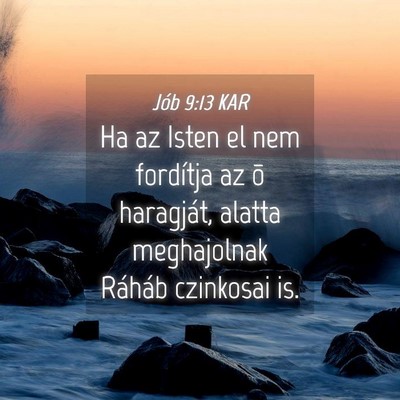 Picture 04 - Jób 9:13 KAR - Ha az Isten el nem fordítja az õ haragját, - Bible Verse Picture