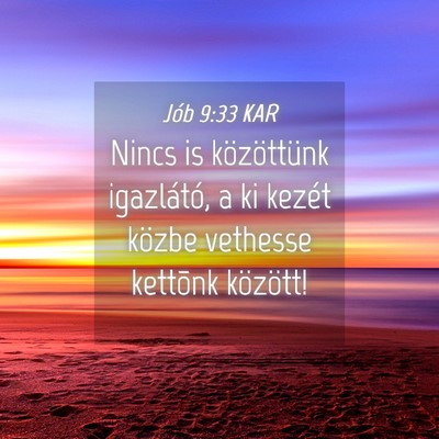Picture 04 - Jób 9:33 KAR - Nincs is közöttünk igazlátó, a ki kezét - Bible Verse Picture