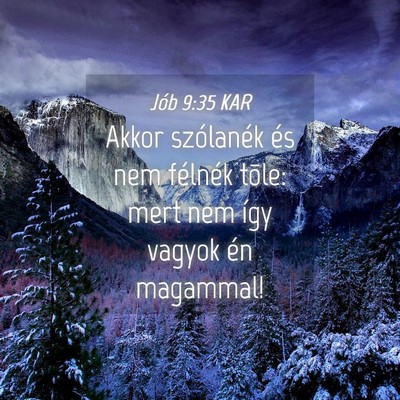 Picture 04 - Jób 9:35 KAR - Akkor szólanék és nem félnék tõle: mert nem - Bible Verse Picture