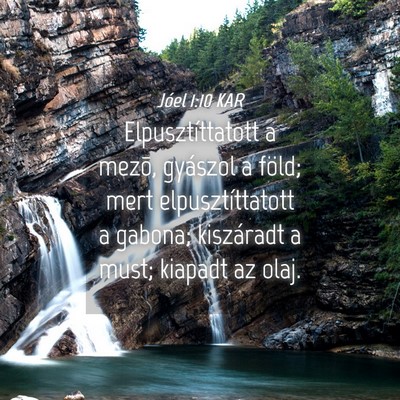 Picture 04 - Jóel 1:10 KAR - Elpusztíttatott a mezõ, gyászol a föld; mert - Bible Verse Picture