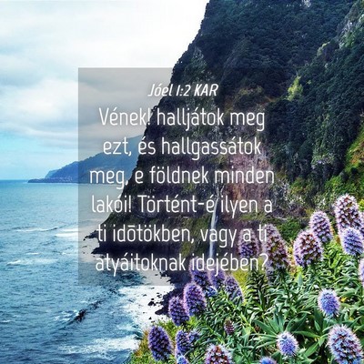 Picture 04 - Jóel 1:2 KAR - Vének! halljátok meg ezt, és hallgassátok - Bible Verse Picture
