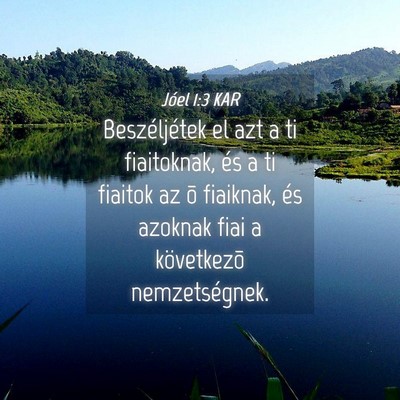Picture 04 - Jóel 1:3 KAR - Beszéljétek el azt a ti fiaitoknak, és a ti - Bible Verse Picture