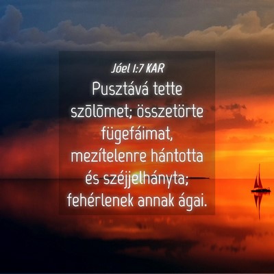 Picture 04 - Jóel 1:7 KAR - Pusztává tette szõlõmet; összetörte - Bible Verse Picture