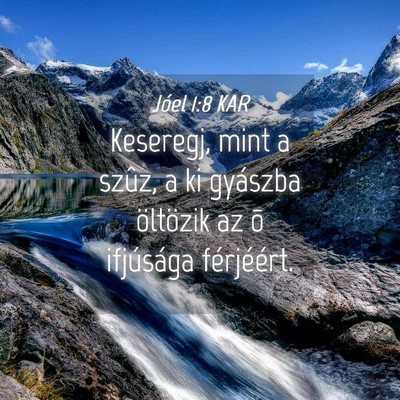 Picture 04 - Jóel 1:8 KAR - Keseregj, mint a szûz, a ki gyászba öltözik - Bible Verse Picture