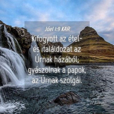 Picture 04 - Jóel 1:9 KAR - Kifogyott az étel- és italáldozat az Úrnak - Bible Verse Picture