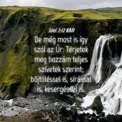 Picture 04 - Jóel 2:12 KAR - De még most is így szól az Úr: Térjetek meg - Bible Verse Picture