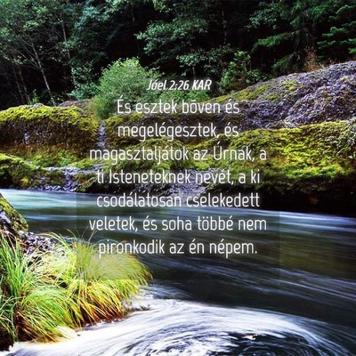 Picture 04 - Jóel 2:26 KAR - És esztek bõven és megelégesztek, és - Bible Verse Picture