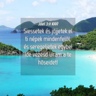 Picture 04 - Jóel 3:11 KAR - Siessetek és jõjjetek el ti népek - Bible Verse Picture