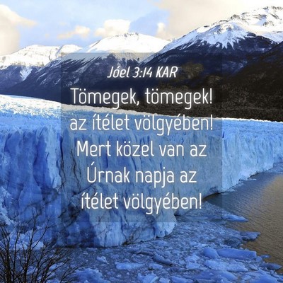 Picture 04 - Jóel 3:14 KAR - Tömegek, tömegek! az ítélet völgyében! Mert - Bible Verse Picture