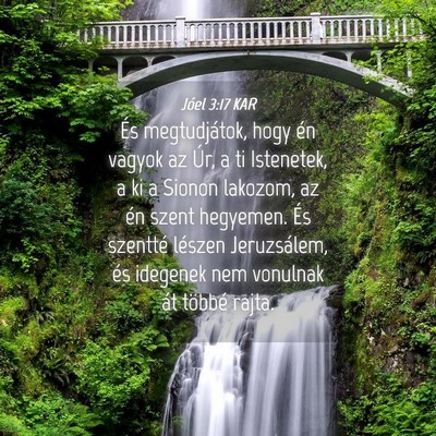 Picture 04 - Jóel 3:17 KAR - És megtudjátok, hogy én vagyok az Úr, a ti - Bible Verse Picture