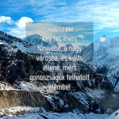 Picture 04 - Jónás 1:2 KAR - Kelj fel, menj Ninivébe, a nagy városba, és - Bible Verse Picture