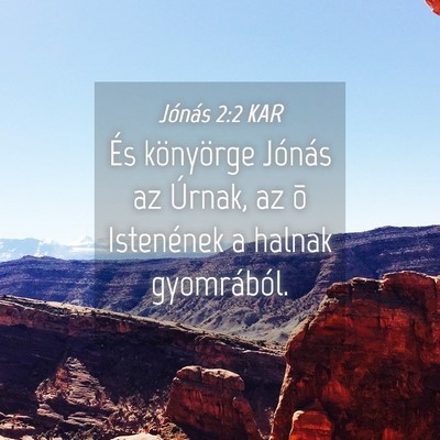 Picture 04 - Jónás 2:2 KAR - És könyörge Jónás az Úrnak, az õ - Bible Verse Picture
