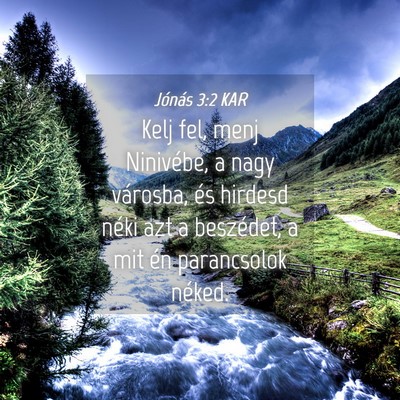 Picture 04 - Jónás 3:2 KAR - Kelj fel, menj Ninivébe, a nagy városba, és - Bible Verse Picture