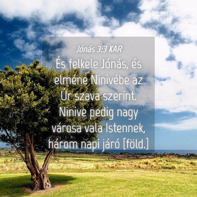 Picture 04 - Jónás 3:3 KAR - És felkele Jónás, és elméne Ninivébe az Úr - Bible Verse Picture