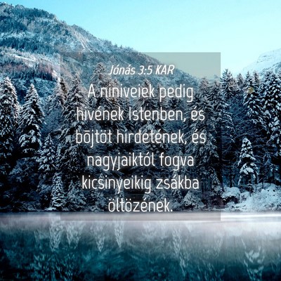 Picture 04 - Jónás 3:5 KAR - A niniveiek pedig hivének Istenben, és bõjtöt - Bible Verse Picture