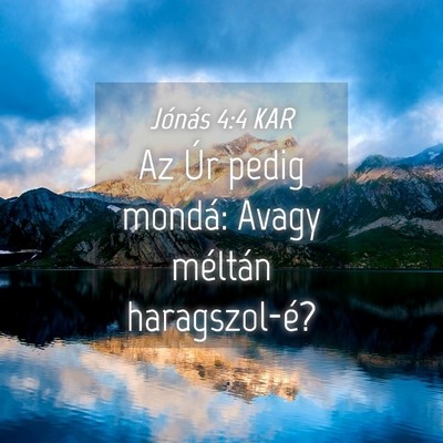 Picture 04 - Jónás 4:4 KAR - Az Úr pedig mondá: Avagy méltán - Bible Verse Picture