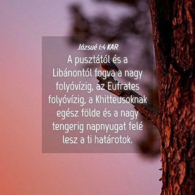 Picture 04 - Józsué 1:4 KAR - A pusztától és a Libánontól fogva a nagy - Bible Verse Picture