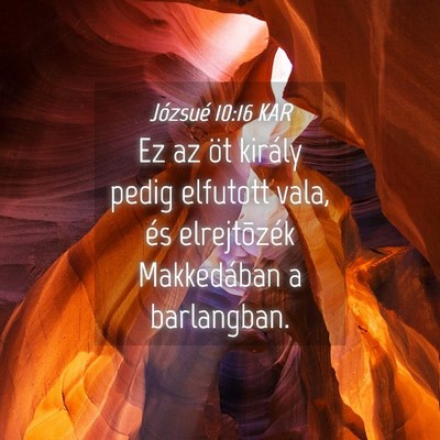 Picture 04 - Józsué 10:16 KAR - Ez az öt király pedig elfutott vala, és - Bible Verse Picture