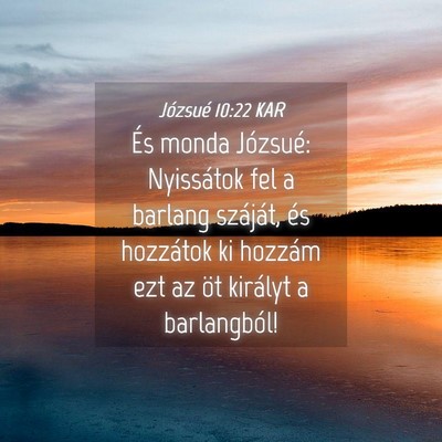 Picture 04 - Józsué 10:22 KAR - És monda Józsué: Nyissátok fel a barlang - Bible Verse Picture